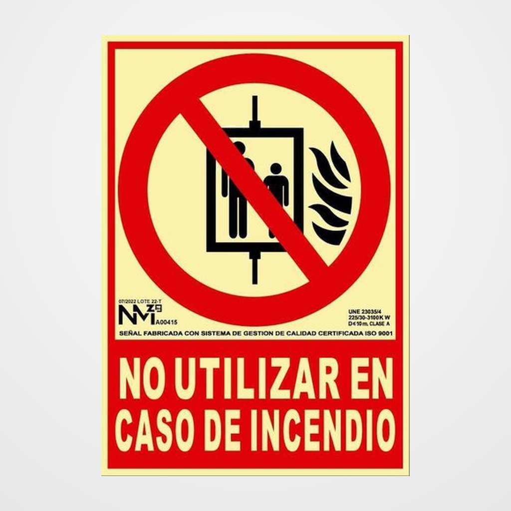 SEÑAL HOMOLOGADA FOTOLUMINISCENTE NO UTILIZAR EN CASO DE INCENDIO PVC ROJO