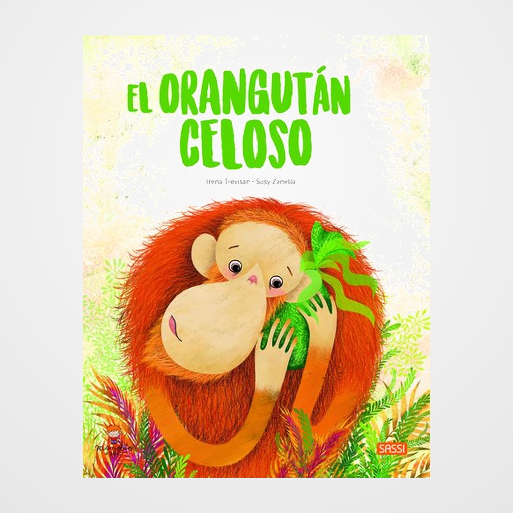 LIBRO ILUSTRADO SASSI MANOLITO BOOKS EL ORANGUTAN CELOSO 32 pag. (+5 años)