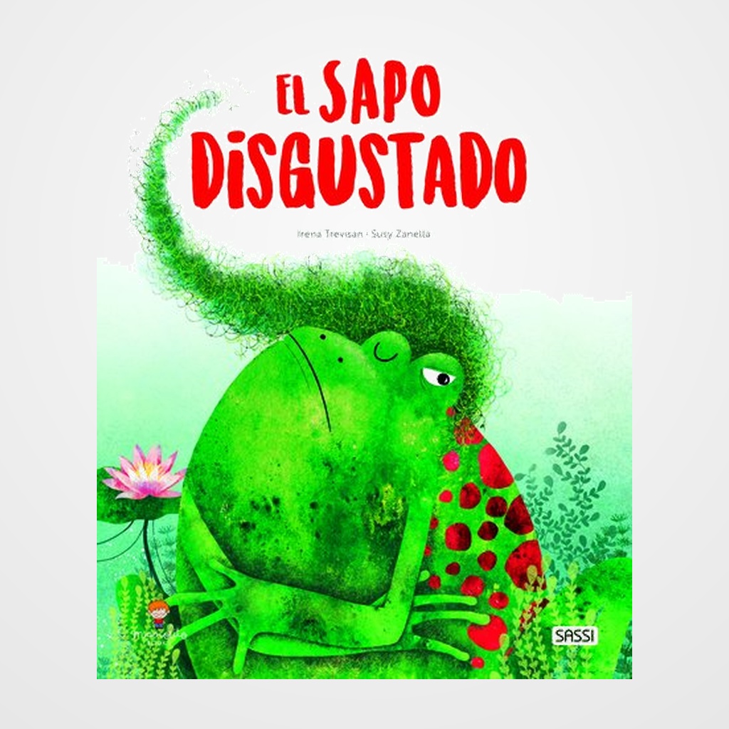 LIBRO ILUSTRADO SASSI MANOLITO BOOKS EL SAPO DISGUSTADO 32 pag. (+5 años)