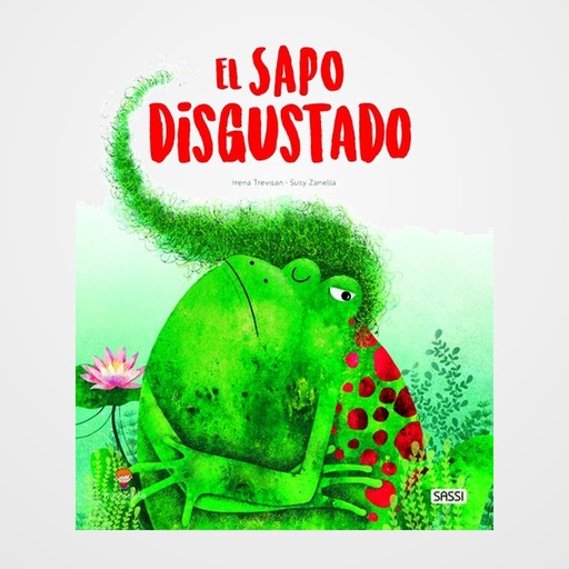 LIBRO ILUSTRADO SASSI MANOLITO BOOKS EL SAPO DISGUSTADO 32 pag. (+5 años)